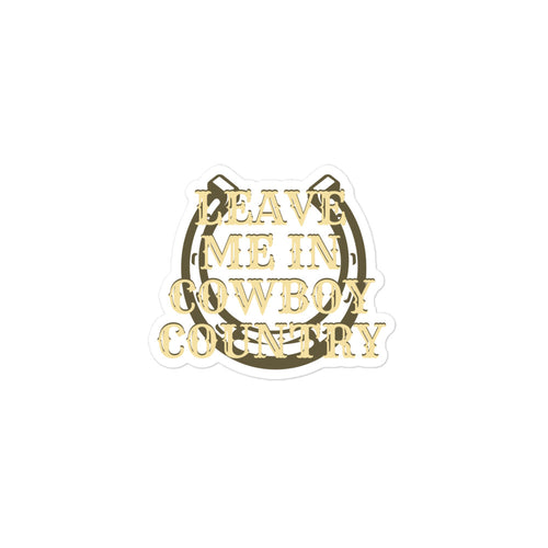 Leave me in Cowboy Country Sticker